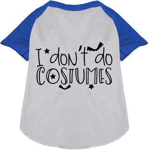 I Don't Do Costumes Pet Raglan Shirt-3