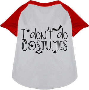 I Don't Do Costumes Pet Raglan Shirt-0