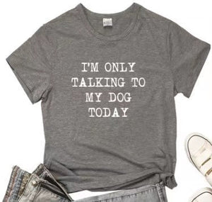 I'm Only Taking To My DOG Today Tee- Fur Mama Tee Gift For Dog Lover Dog Mom T shirt - Dog Mom Tee - Dog Mom Gift - Dog Lover-2