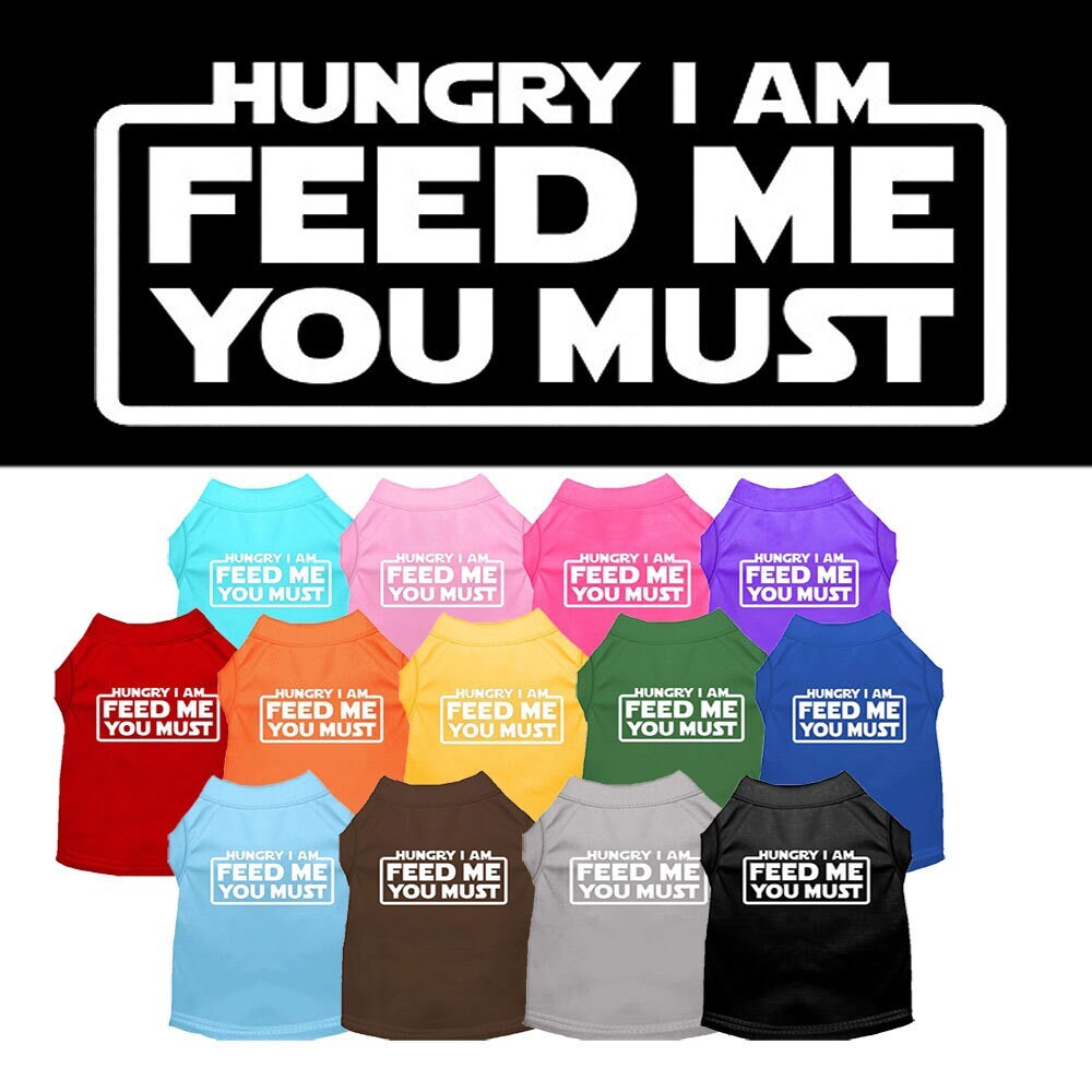 Pet Dog & Cat Shirt Screen Printed, "Hungry I Am, Feed Me You Must"-0