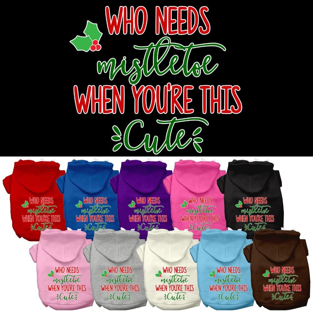 Christmas Pet Dog & Cat Hoodie Screen Printed, "Who Needs Mistletoe When You're This Cute"-0