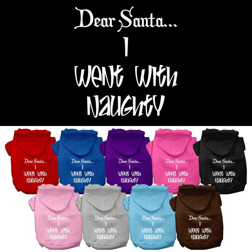 Christmas Pet Dog & Cat Hoodie Screen Printed, "Dear Santa, I Went With Naughty"-0