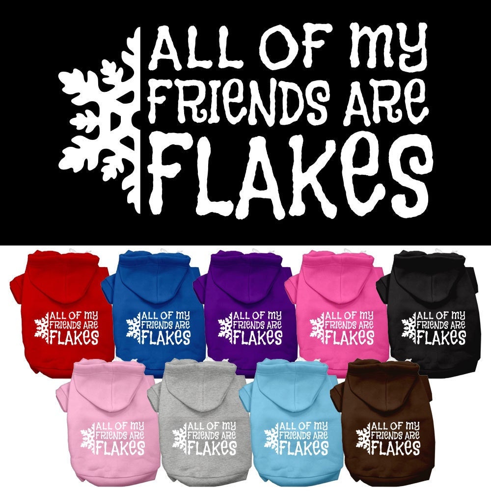 Christmas Pet Dog & Cat Hoodie Screen Printed, "All Of My Friends Are Flakes"-0